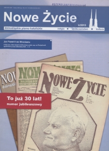 Nowe Życie: dolnośląskie pismo katolickie: religia, kultura, społeczeństwo, 2013, nr 6