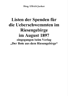 Listen der Spenden für die Ueberschwemmten im Riesengebirgeim August 1897 eingegangen beim Verlag „Der Bote aus dem Riesengebirge“ [Dokument elektroniczny]