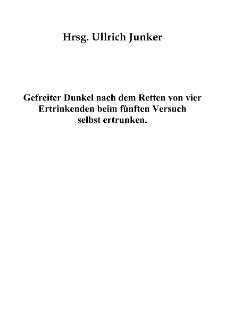 Gefreiter Dunkel nach dem Retten von vier Ertrinkenden beim fünften Versuch selbst ertrunken [Dokument elektroniczny]