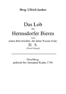 Das Lob des Hermsdorfer Bieres von einem Bierverächter, der lieber Wasser trinkt. D. S. [Daniel Stoppe] [Dokument elektroniczny]