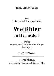 Das Lobens= und rühmenswürdige Weißbier in Hermsdorf wurde von einem Liebhaber desselbigen besungen [Dokument elektroniczny]