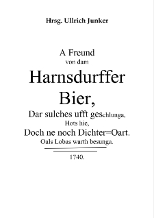 A Freund von dam Harnsdurffer Bier, Dar sulches ufft geschlunga,Hots hie, Doch ne noch Dichter=Oart. Oals Lobas warth besunga [Dokument elektroniczny]
