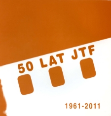 50 lat JTF : [1961-2011] [Dokument życia społecznego]
