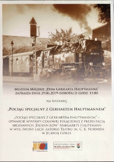 Pociąg specjalny z Gerhartem Hauptmannem : otwarcie wystawy czasowej połączonej z prezentacją nieznanych "Dzienników" Margarety Hauptmann [...], 29.06.2019 - plakat [Dokument życia społecznego]