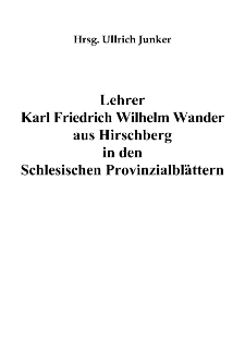 Lehrer Karl Friedrich Wilhelm Wander aus Hirschberg in den Schlesischen Provinzialblättern [Dokument elektroniczny]