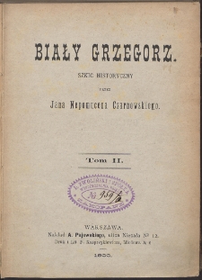 Biały Grzegorz : szkic historyczny. T. 2