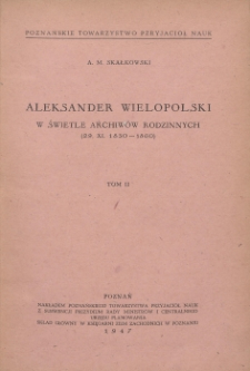 Aleksander Wielopolski w świetle archiwów rodzinnych. T. 2, (29. XI. 1830-1860)