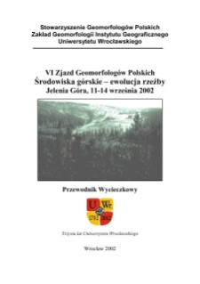 VI Zjazd Geomorfologów Polskich. Środowiska górskie - ewolucja rzeźby : Jelenia Góra, 11-14 września 2002 : przewodnik wycieczkowy [Dokument elektroniczny]