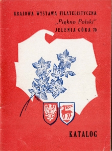 Krajowa Wystawa Filatelistyczna "Piękno Polski - Jelenia Góra 70" : katalog [Dokumenty życia społecznego]
