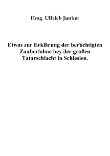 Etwas zur Erklärung der berüchtigten Zauberfahne bey der großen Tatarschlacht in Schlesien [Dokument elektroniczny]