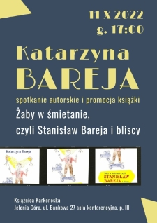 Katarzyna Bareja : spotkanie autorskie i promocja książki Żaby w śmietanie, czyli Stanisław Bareja i bliscy - plakat [Dokument życia społecznego]