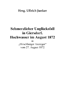 Schmerzlicher Unglücksfall in Giersdorf. Hochwasser im August 1872 [Dokument elektroniczny]