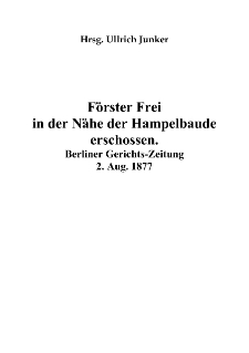 Förster Frei in der Nähe der Hampelbaude erschossen. Berliner Gerichts-Zeitung 2. Aug. 1877 [Dokument elektroniczny]