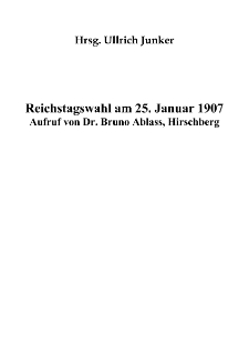 Reichstagswahl am 25. Januar 1907 Aufruf von Dr. Bruno Ablass, Hirschberg [Dokument elektroniczny]