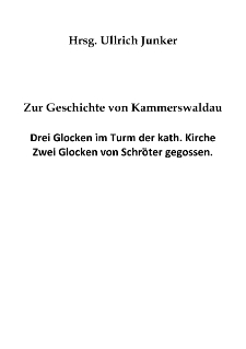 Zur Geschichte von Kammerswaldau : Drei Glocken im Turm der kath. Kirche : Zwei Glocken von Schröter gegossen [Dokument elektroniczny]