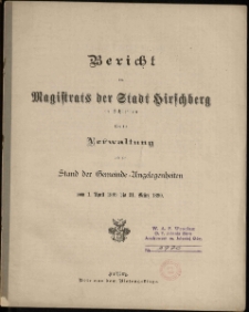 Bericht des Magistrates der Stadt Hirschberg in Schlesien : über die Verwaltung und den Stand der Gemeinde-Angelegenheiten vom 1. April 1889 bis 31. Marz 1890