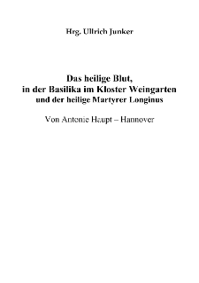 Das heilige Blut, in der Basilika im Kloster Weingarten und der heilige Martyrer Longinus [Dokument elektroniczny]