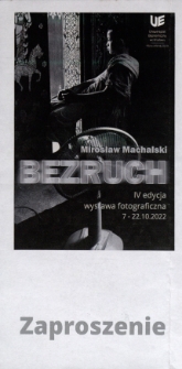 Mirosław Machalski. Bezruch : IV edycja : wystawa fotograficzna - zaproszenie [Dokument życia społecznego]