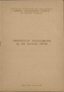 Propozycje programowe na rok harcerski 1987/88 [Dokument życia społecznego]
