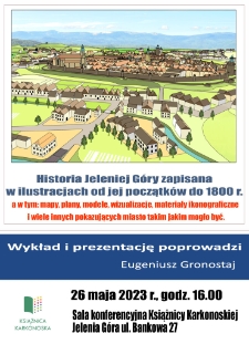 Historia Jeleniej Góry zapisana w ilustracjach od jej początków do 1800 r. - plakat [Dokument życia społecznego]