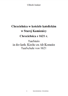 Chrzcielnica w kościele katolickim w Starej Kamienicy Chrzcielnica z 1621 r. = Taufstein in der kath. Kirche zu Alt Kemnitz Taufschale von 1621 [Dokument elektroniczny]