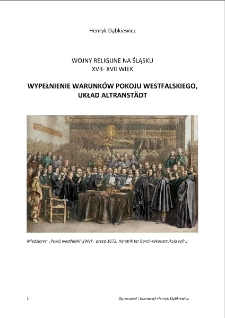 Wojny Religijne na Śląsku XVII wiek. Wypełnienie warunków Pokoju Westwalskiego, Układ Altranstädt [Dokument elektroniczny]