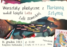 Warsztaty plastyczne z Marianną Sztymą : wokół książki Lotta Zofii Staneckiej - plakat [Dokument życia społecznego]
