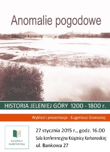 Anomalie pogodowe : historia Jeleniej Góry 1200-1800 r. - afisz [Dokument życia społecznego]