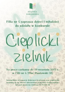 Cieplicki zielnik : Filia nr 4 zaprasza dzieci i młodzież do udziału w konkursie - plakat [Dokument życia społecznego]