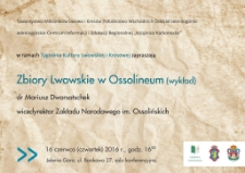 Zbiory Lwowskie w Ossolineum : wykład - afisz [Dokument życia społecznego]