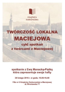 Spotkanie z Ewą Manacką-Piętką, która zaprezentuje swoje hafty - plakat [Dokument życia społecznego]