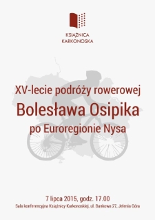 XV-lecie podróży rowerowej Bolesława Osipika po Euroregionie Nysa - afisz [Dokument życia społecznego]