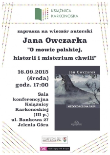 O mowie polskiej, historii i misterium chwili : wieczór autorski Jana Owczarka - plakat [Dokument życia społecznego]