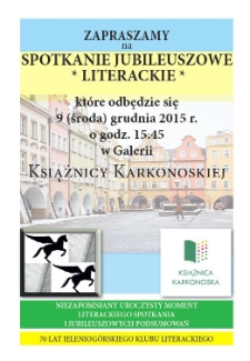 Zapraszamy na spotkanie jubileuszowe "literackie" : 70 lat Jeleniogorskiego Klubu Literackiego - plakat [Dokument życia społecznego]