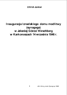 Inauguracja Izraelskiego domu modlitwy (synagoga) w Jeleniej Górze / Hirschberg w Karkonoszach 14 września 1846 r. [Dokument eloktroniczny]
