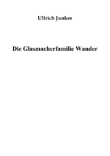 Die Glasmacherfamilie Wander [Dokument elektroniczny]