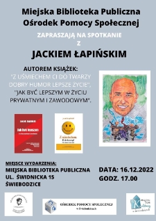 Spotkanie z Jackiem Łapińskim, autorem książek "Z uśmiechem Ci do twarzy", "Jak być lepszym w życiu prywatnym i zawodowym" - plakat [Dokument życia społecznego]