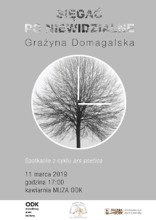 Sięgać po niewidzialne : spotkanie z cyklu Ars Poetica - plakat [Dokument życia społecznego]
