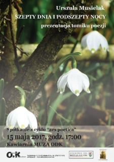 Szepty dnia i podszepty nocy : spotkanie z cyklu Ars Poetica - plakat [Dokument życia społecznego]