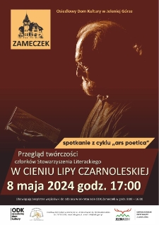 Przegląd twórczości członków Stowarzyszenia W Cieniu Lipy Czarnoleskiej : spotkanie z cyklu Ars Poetica - plakat [Dokument życia społecznego]