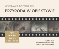 Wystawa fotografii : Przyroda w obiektywie - plakat [Dokument życia społecznego]
