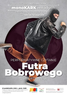 monoKARK młodych : Spektakl, performatywne czytanie Futra Bobrowego, Gerharta Hauptmanna - plakat [Dokument życia społecznego]