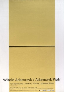 Podobieństwa i r&oacute;żnice, r&oacute;żnice i podobieństwa. Wystawa Piotra i Witolda Adamczyk&oacute;w - plakat [Dokument życia społecznego]