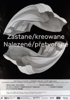 Zastane / Kreowane = Nalezené / přetvořené - plakat [Dokument życia społecznego]