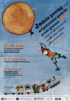Jedzie pociąg czyli artystyczna podróż przez granice 2017 = Jede mašinka aneb umělecká cesta přes hranice 2017 - plakat [Dokument życia społecznego]