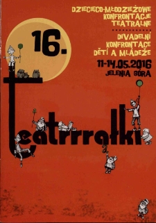 16. Dziecięco- młodzieżowe konfrontacje Teatrrrałki = 16. Divadelní konfrontace dětí a mládeže Teatrrrałki - katalog [Dokument życia społecznego]