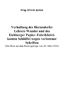 Verhaftung des Hermsdorfer Lehrers Wander und des Eichberger Papier&ndash;Fabrikfabrikanten Schl&ouml;ffel wegen verbotener Schriften [Dokument elektroniczny]