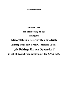 Gedenkblatt zur Erinnerung an den Einzug des Majorats herrn Reichsgrafen Friedrich Schaffgotsch mit Frau Gemahl in Sophie geb. Reichsgräfin von Oppersdorff in Schloß Warmbrunn am Sonntag, den 3. Mai 1908. [Dokument elektroniczny]