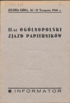 2 Ogólnopolski Zjazd Papierników : Jelenia Góra, 16-17 sierpnia 1946 r. : informator