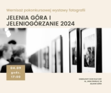 Wernisaż pokonkursowej wystawy fotografii : Jelenia Góra i Jeleniogórzanie 2024 - plakat [Dokument życia społecznego]